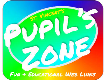 Fun & Educational Web Links Pupil’s Zone St. Vincent’s